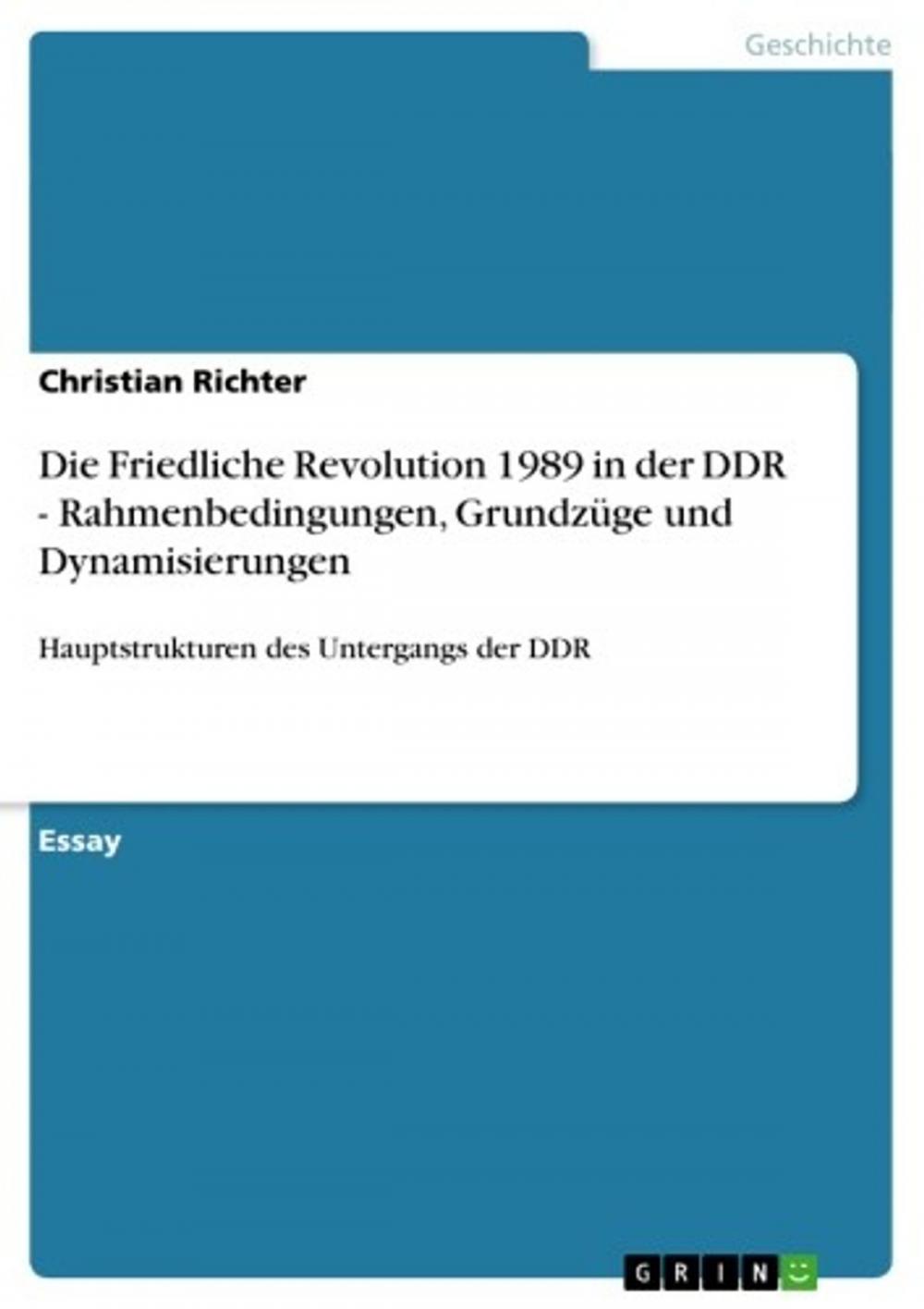 Big bigCover of Die Friedliche Revolution 1989 in der DDR - Rahmenbedingungen, Grundzüge und Dynamisierungen