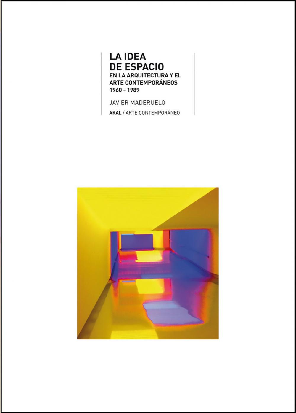 Big bigCover of La idea de espacio en la arquitectura y el arte contemporáneos, 1960-1989