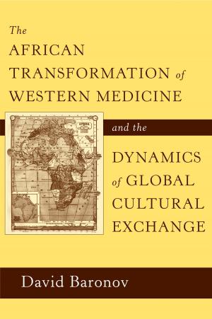 Cover of the book The African Transformation of Western Medicine and the Dynamics of Global Cultural Exchange by Adina Nack