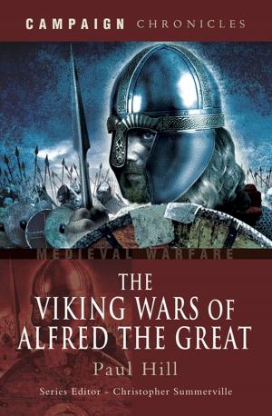 Cover of the book The Viking Wars of Alfred the Great by Steve Dunn