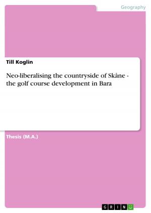 Cover of the book Neo-liberalising the countryside of Skåne - the golf course development in Bara by Anonymous