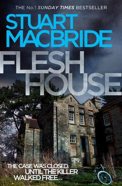 Cover of the book Flesh House (Logan McRae, Book 4) by Stuart MacBride, HarperCollins Publishers