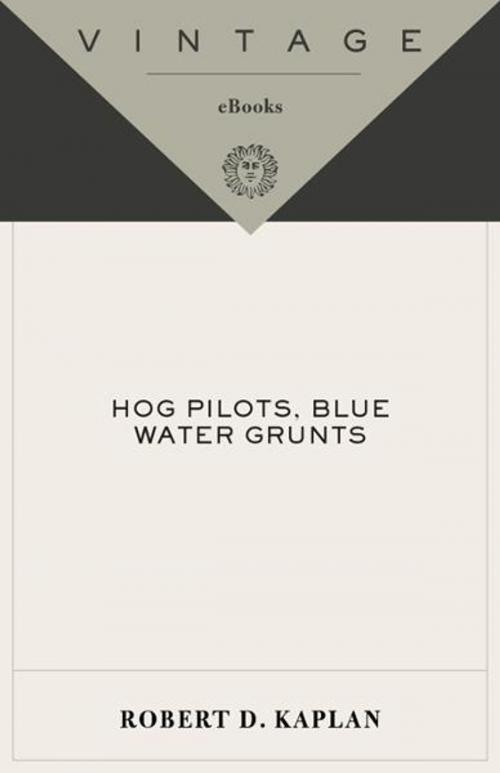 Cover of the book Hog Pilots, Blue Water Grunts by Robert D. Kaplan, Knopf Doubleday Publishing Group