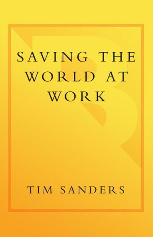 Cover of the book Saving the World at Work by Tim Sanders, The Crown Publishing Group