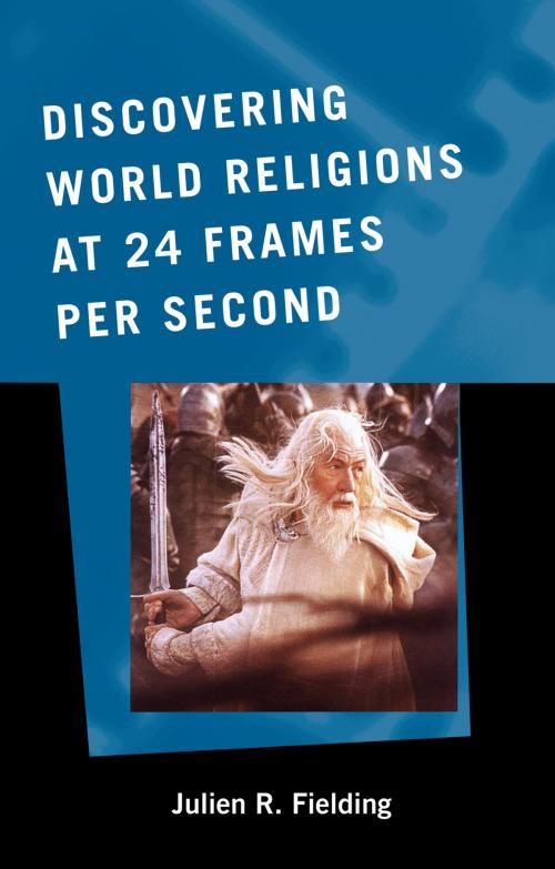 Cover of the book Discovering World Religions at 24 Frames Per Second by Julien R. Fielding, Scarecrow Press
