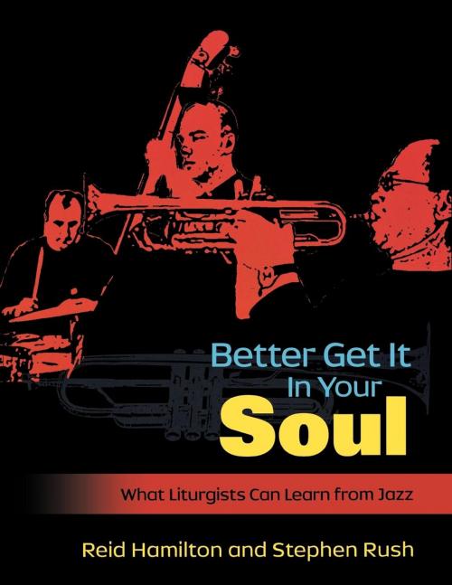 Cover of the book Better Get It in Your Soul by Reid Hamilton, Stephen Rush, Church Publishing Inc.