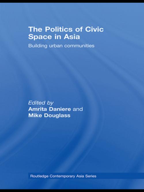 Cover of the book The Politics of Civic Space in Asia by , Taylor and Francis
