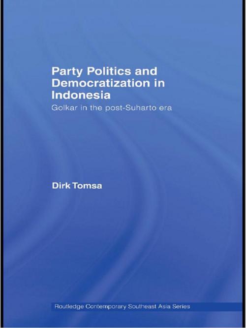 Cover of the book Party Politics and Democratization in Indonesia by Dirk Tomsa, Taylor and Francis