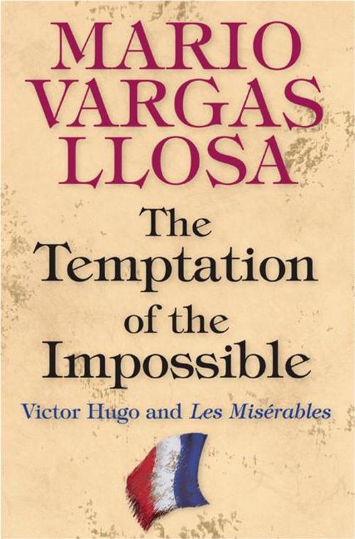 Cover of the book The Temptation of the Impossible: Victor Hugo and "Les Miserables" by Mario Vargas Llosa, Princeton University Press