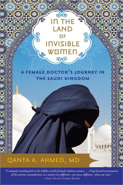 Cover of the book In the Land of Invisible Women by Qanta Ahmed, , Sourcebooks