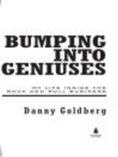 Cover of the book Bumping Into Geniuses by Danny Goldberg, Penguin Publishing Group