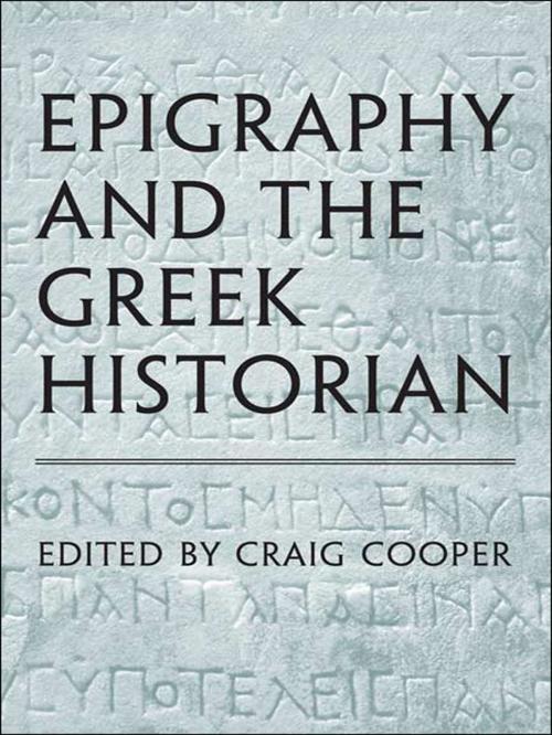 Cover of the book Epigraphy and the Greek Historian by , University of Toronto Press, Scholarly Publishing Division