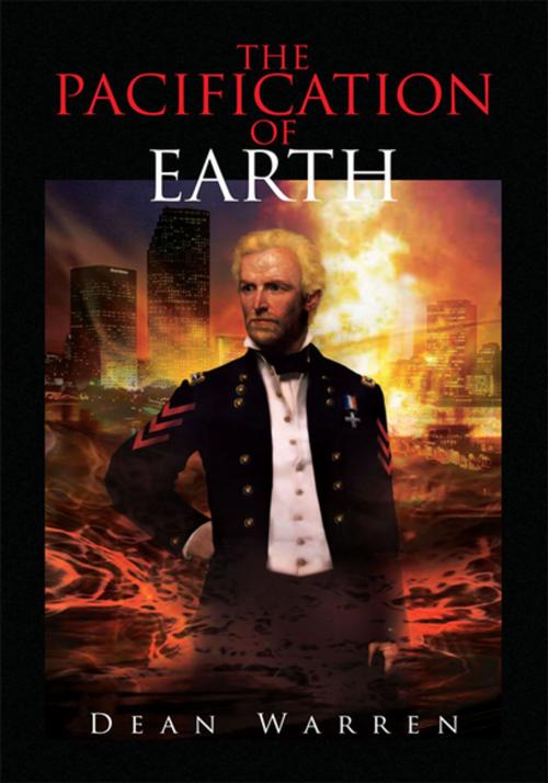 Cover of the book The Pacification of Earth by Dean Warren, Xlibris US