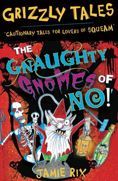 Cover of the book Grizzly Tales: The Gnaughty Gnomes of 'No'! by Jamie Rix, Hachette Children's