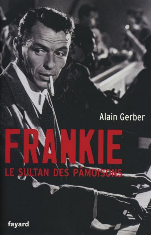 Cover of the book Frankie, le sultan des pâmoisons by Alain Gerber, Fayard