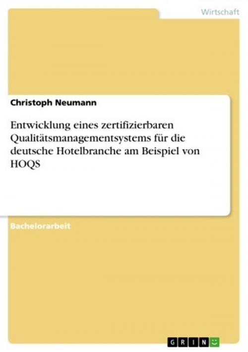 Cover of the book Entwicklung eines zertifizierbaren Qualitätsmanagementsystems für die deutsche Hotelbranche am Beispiel von HOQS by Christoph Neumann, GRIN Verlag