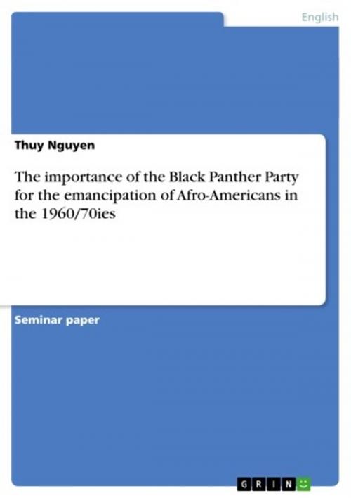 Cover of the book The importance of the Black Panther Party for the emancipation of Afro-Americans in the 1960/70ies by Thuy Nguyen, GRIN Verlag