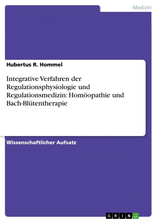 Cover of the book Integrative Verfahren der Regulationsphysiologie und Regulationsmedizin: Homöopathie und Bach-Blütentherapie by Hubertus R. Hommel, GRIN Verlag