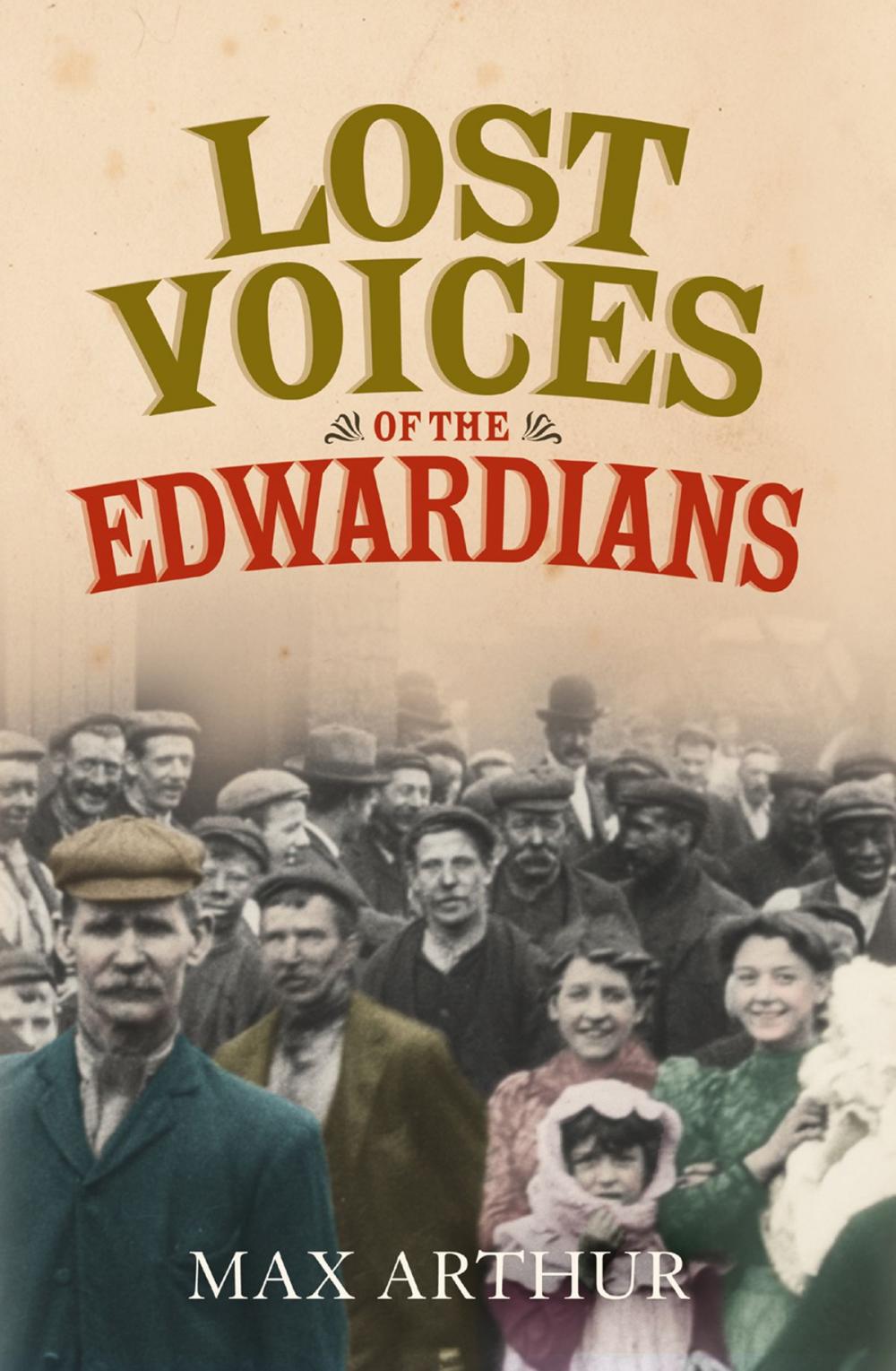 Big bigCover of Lost Voices of the Edwardians: 1901–1910 in Their Own Words