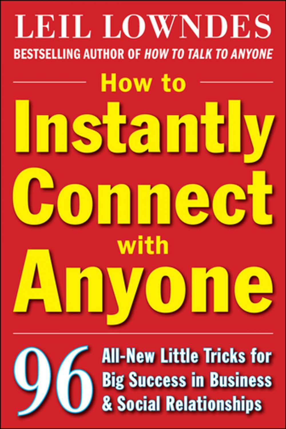 Big bigCover of How to Instantly Connect with Anyone: 96 All-New Little Tricks for Big Success in Relationships