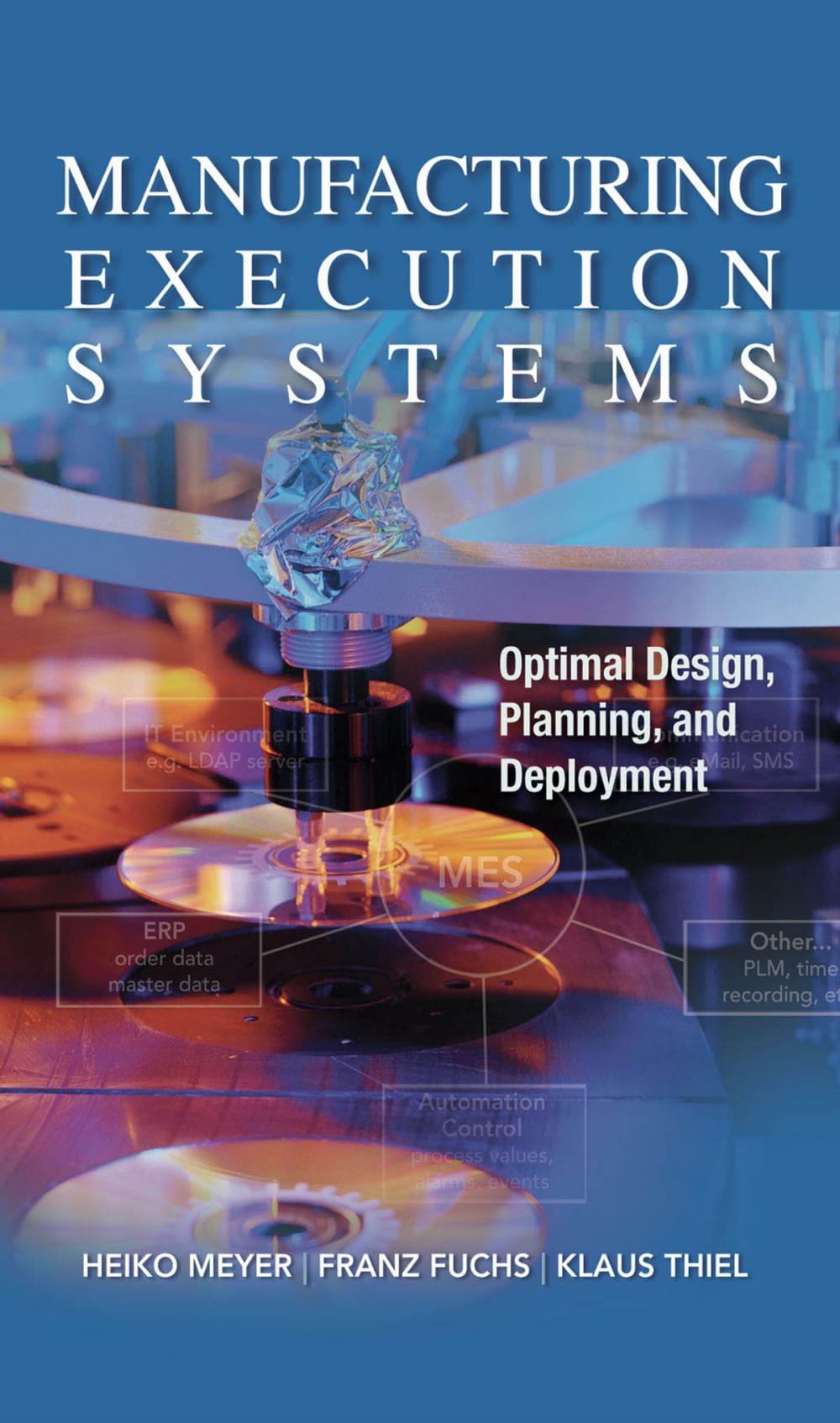 Big bigCover of Manufacturing Execution Systems (MES): Optimal Design, Planning, and Deployment