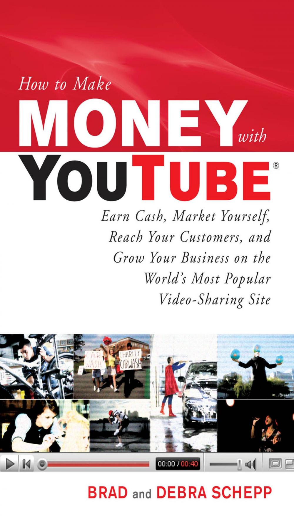 Big bigCover of How to Make Money with YouTube: Earn Cash, Market Yourself, Reach Your Customers, and Grow Your Business on the World's Most Popular Video-Sharing Site