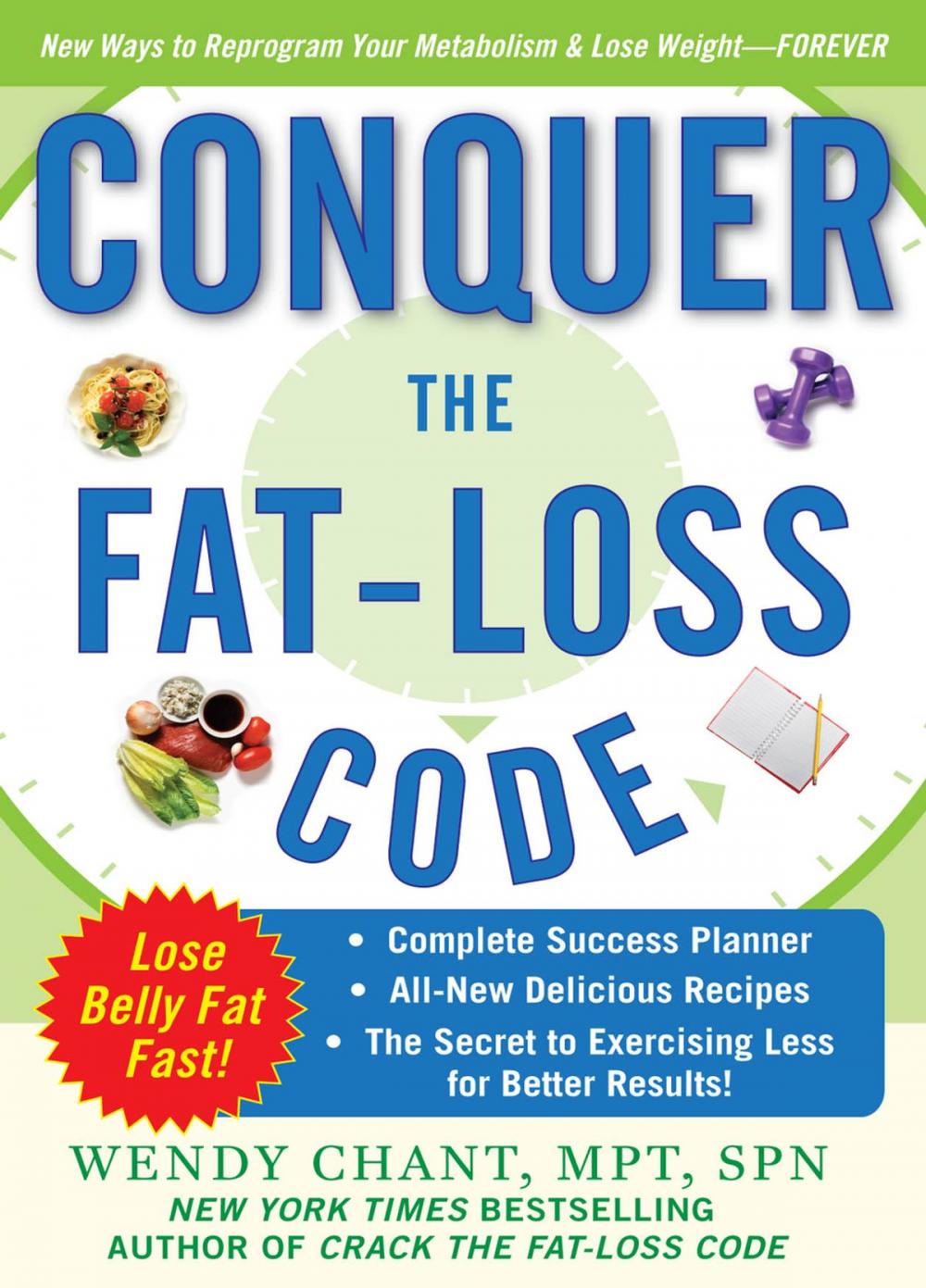 Big bigCover of Conquer the Fat-Loss Code (Includes: Complete Success Planner, All-New Delicious Recipes, and the Secret to Exercising Less for Better Results!)