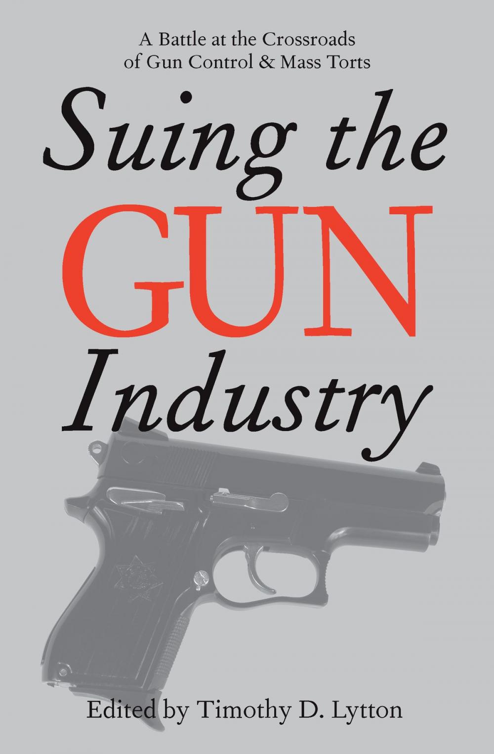 Big bigCover of Suing the Gun Industry