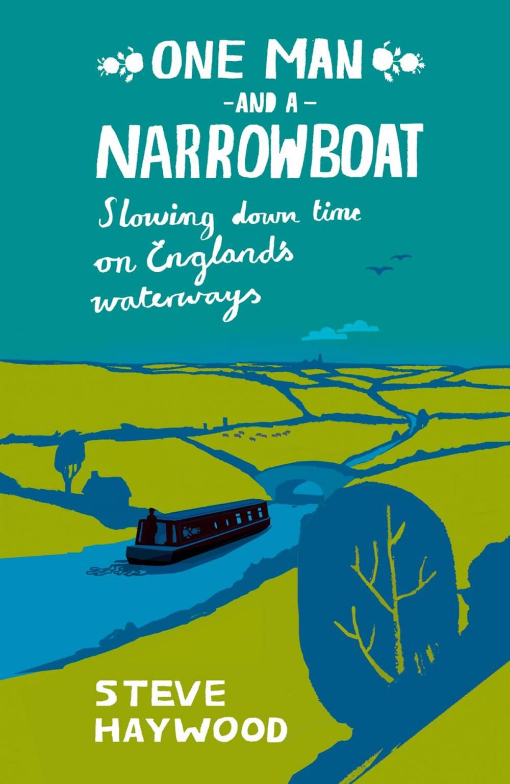 Big bigCover of One Man and a Narrowboat: Slowing Down Time on England's Waterways