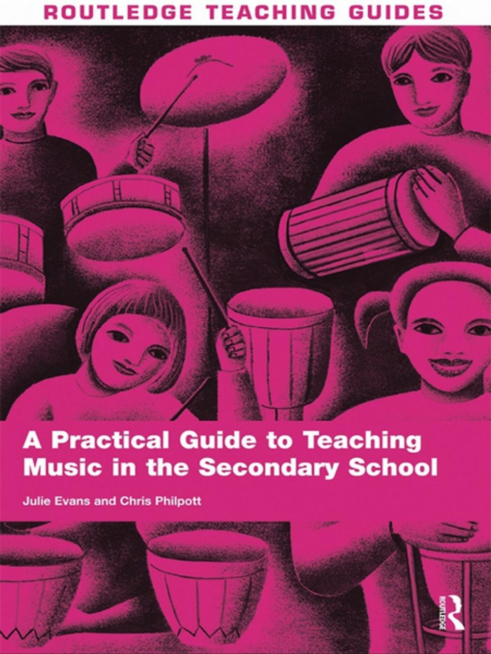 Big bigCover of A Practical Guide to Teaching Music in the Secondary School