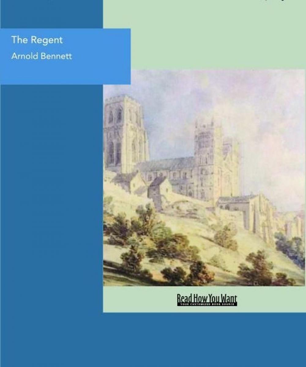 Big bigCover of The Regent : A Five Towns Story Of Adventures In London