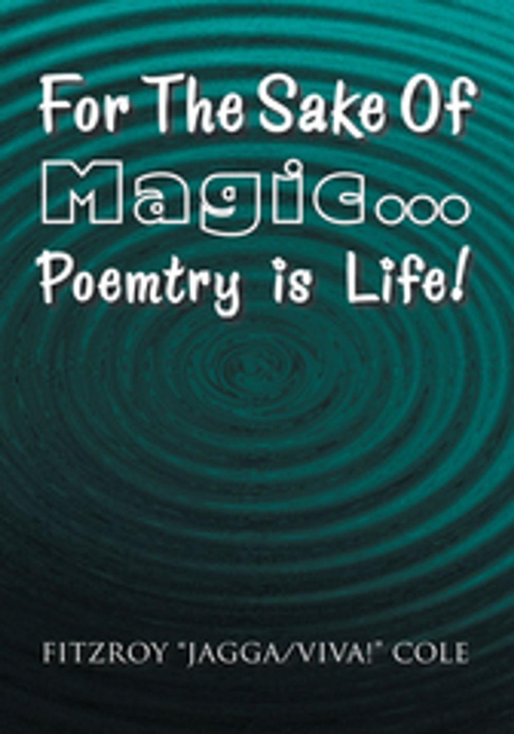 Big bigCover of For the Sake of Magic…Poemtry Is Life!