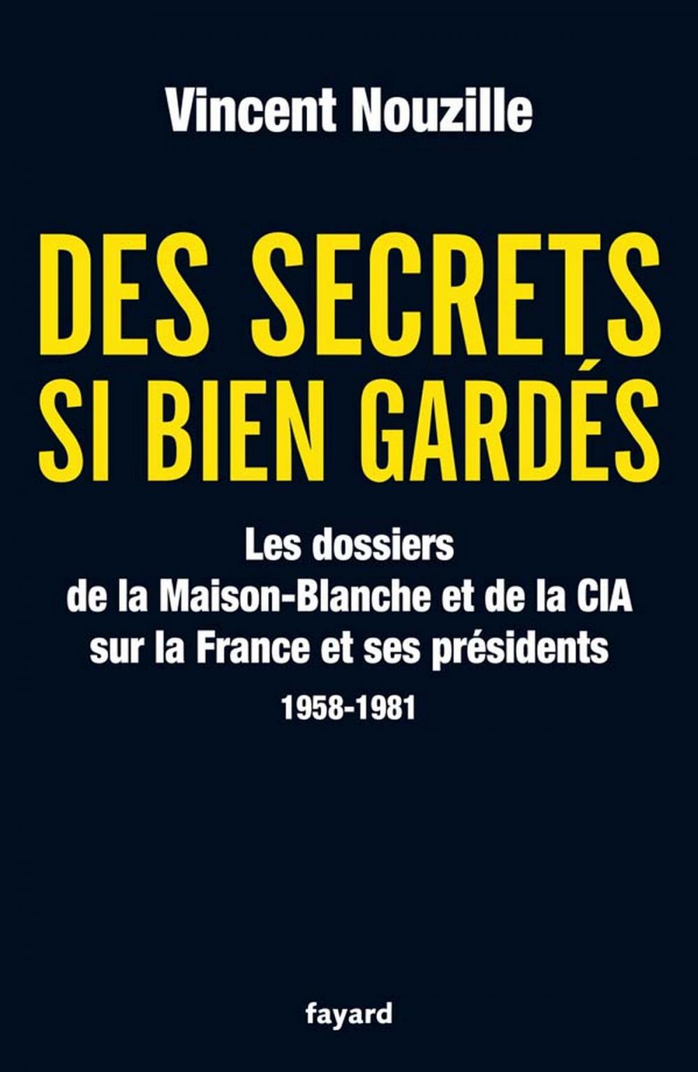 Big bigCover of Des secrets si bien gardés. Les dossiers de la CIA et de la Maison-Blanche