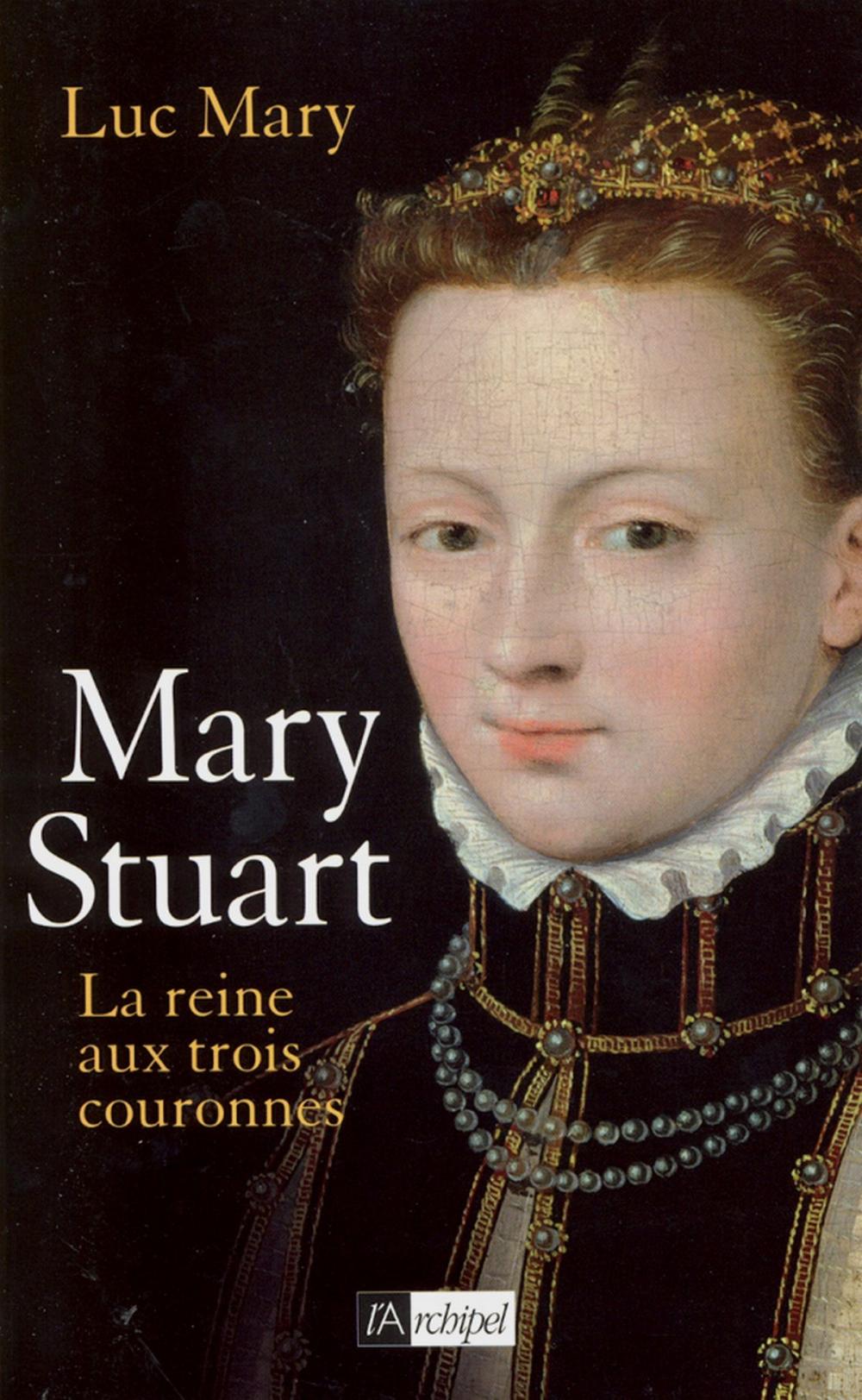 Big bigCover of Mary Stuart, la reine aux trois couronnes