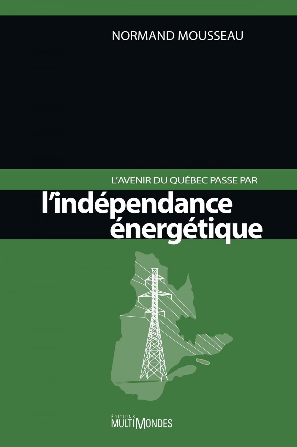 Big bigCover of L'avenir du Québec passe par l'indépendance énergétique