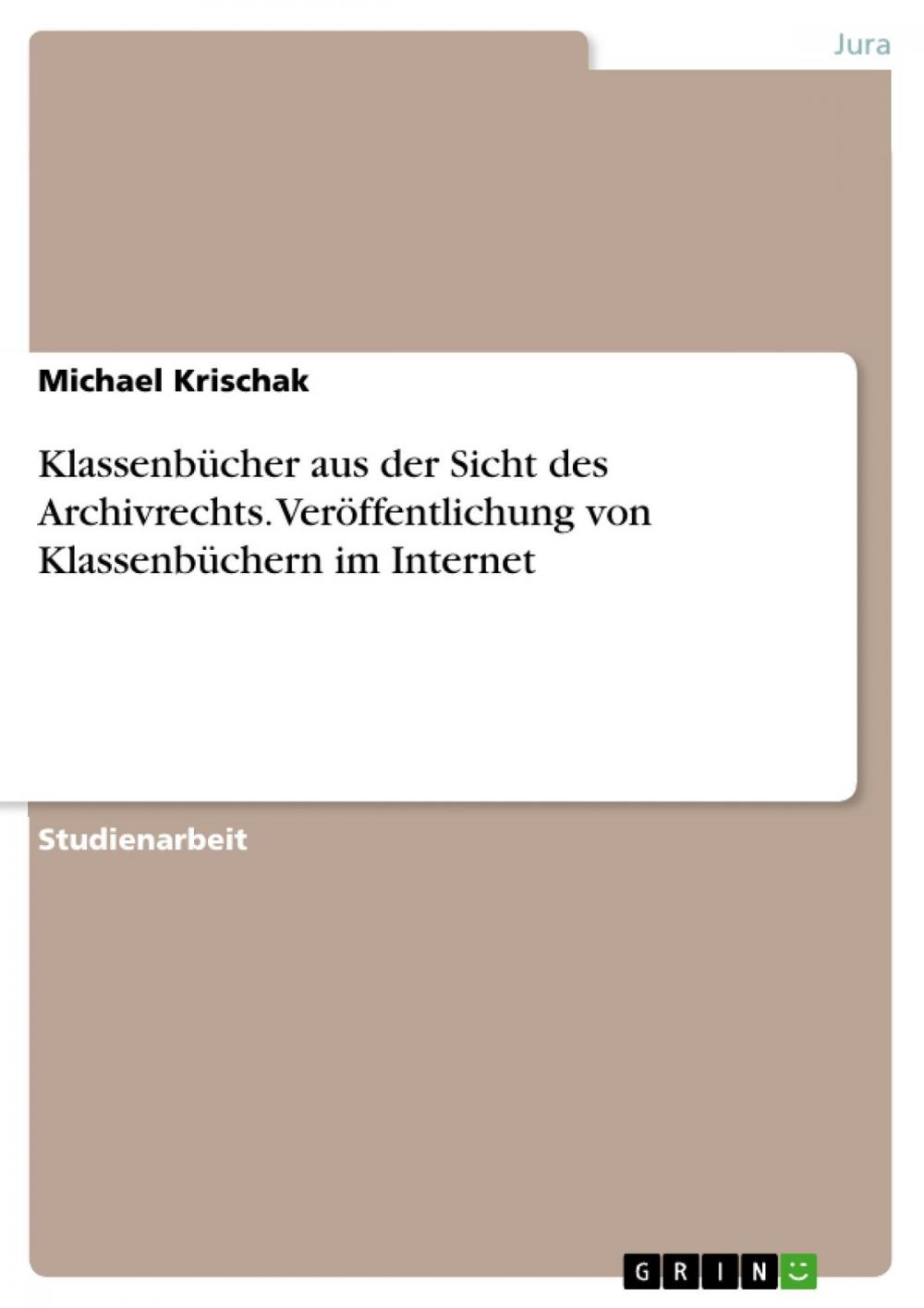 Big bigCover of Klassenbücher aus der Sicht des Archivrechts. Veröffentlichung von Klassenbüchern im Internet