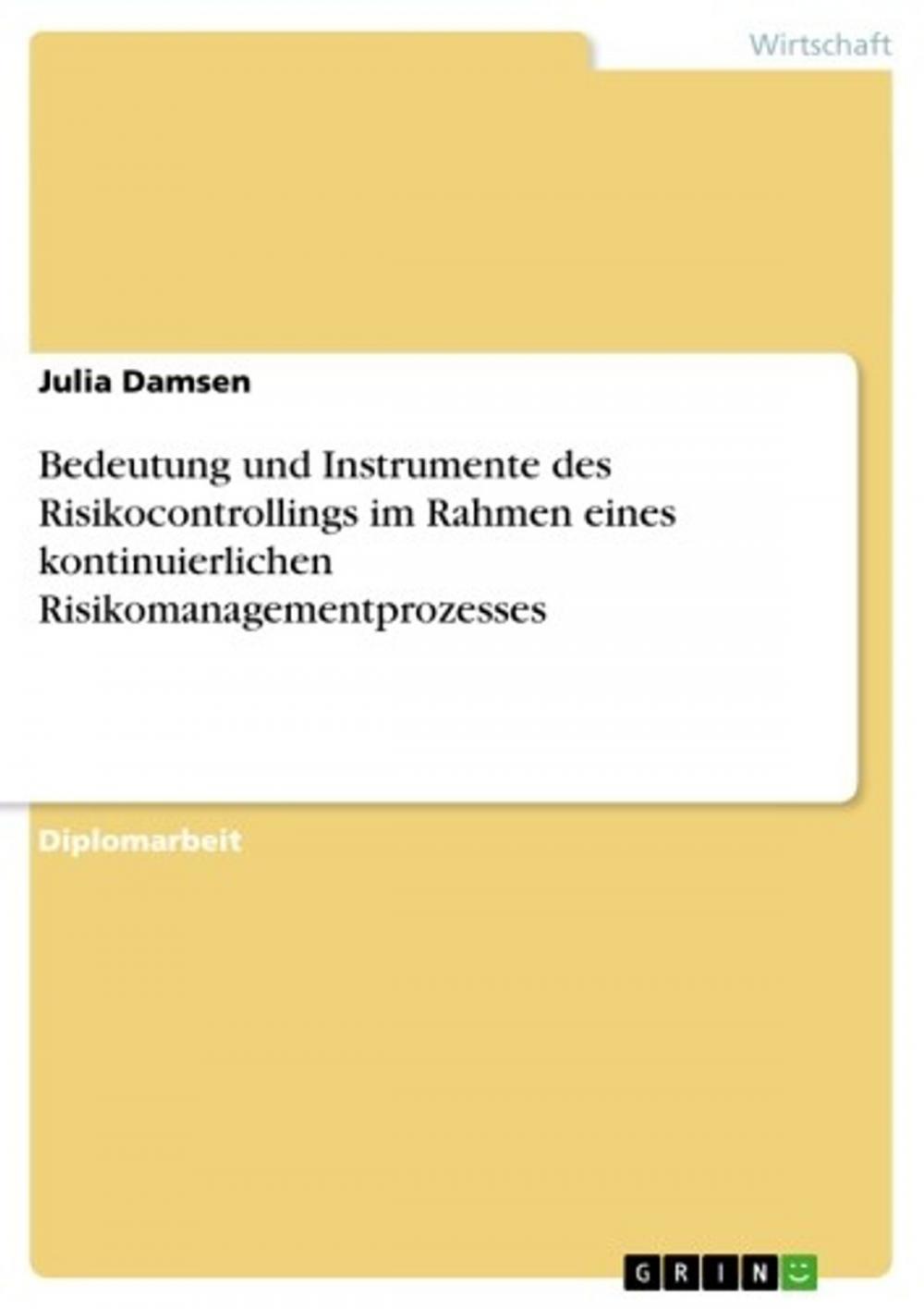 Big bigCover of Bedeutung und Instrumente des Risikocontrollings im Rahmen eines kontinuierlichen Risikomanagementprozesses