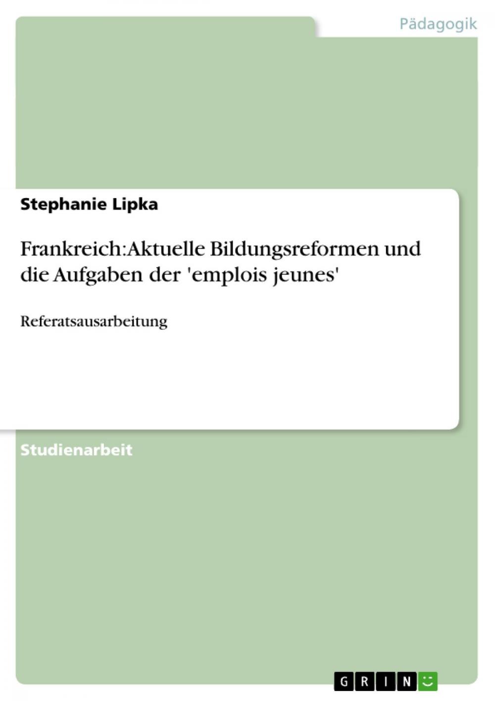 Big bigCover of Frankreich: Aktuelle Bildungsreformen und die Aufgaben der 'emplois jeunes'