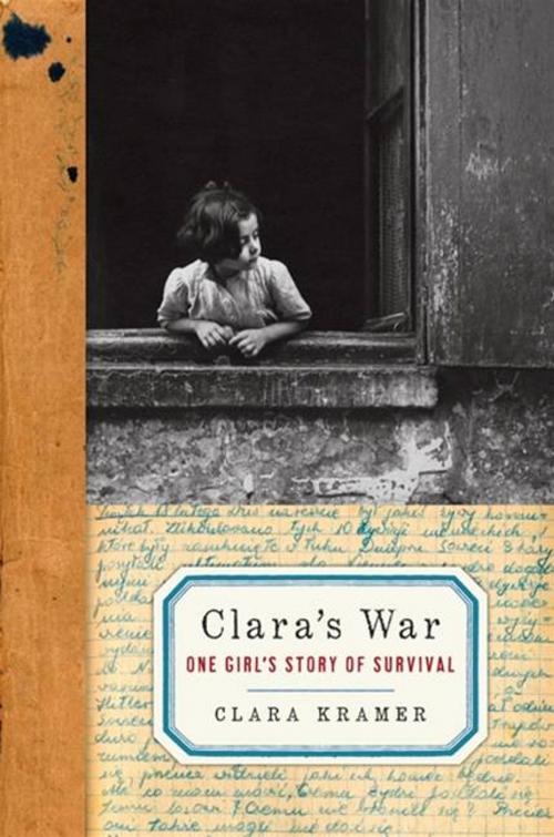 Cover of the book Clara's War by Clara Kramer, Stephen Glantz, HarperCollins e-books