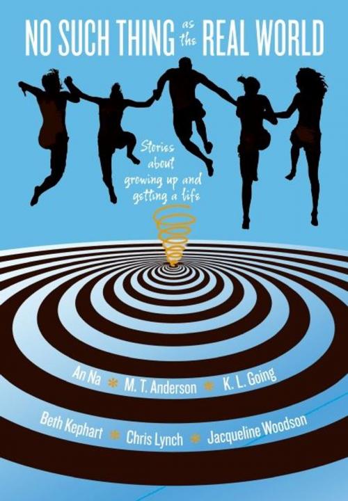 Cover of the book No Such Thing as the Real World by Beth Kephart, Chris Lynch, An Na, Jacqueline Woodson, M. T. Anderson, K. L. Going, HarperTeen