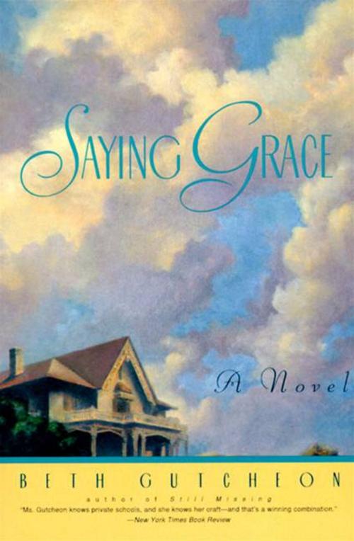 Cover of the book Saying Grace by Beth Gutcheon, HarperCollins e-books