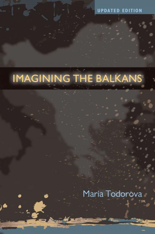 Cover of the book Imagining the Balkans by Maria Todorova, Oxford University Press