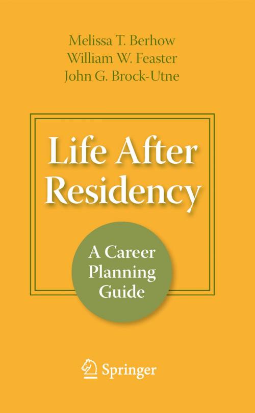 Cover of the book Life After Residency by Melissa T. Berhow, M.J. Corley, B. Warkentine, William W. Feaster, John G. Brock-Utne, MD, PhD, FFA(SA), Springer New York