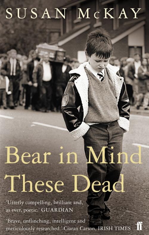 Cover of the book Bear in Mind These Dead by Susan McKay, Faber & Faber