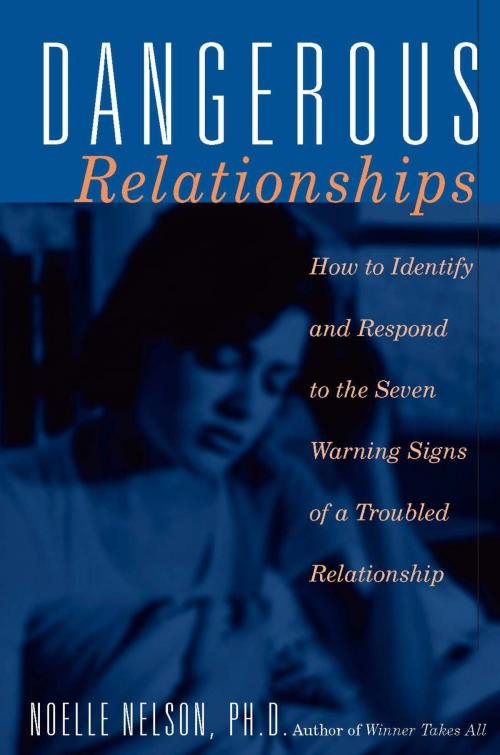 Cover of the book Dangerous Relationships by Noelle C. Nelson, Hachette Books