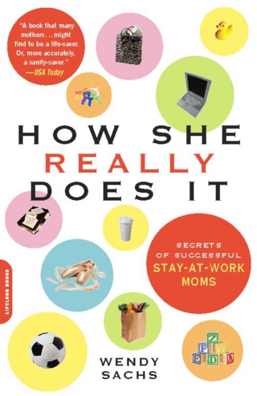 Cover of the book How She Really Does It by Wendy Sachs, Hachette Books