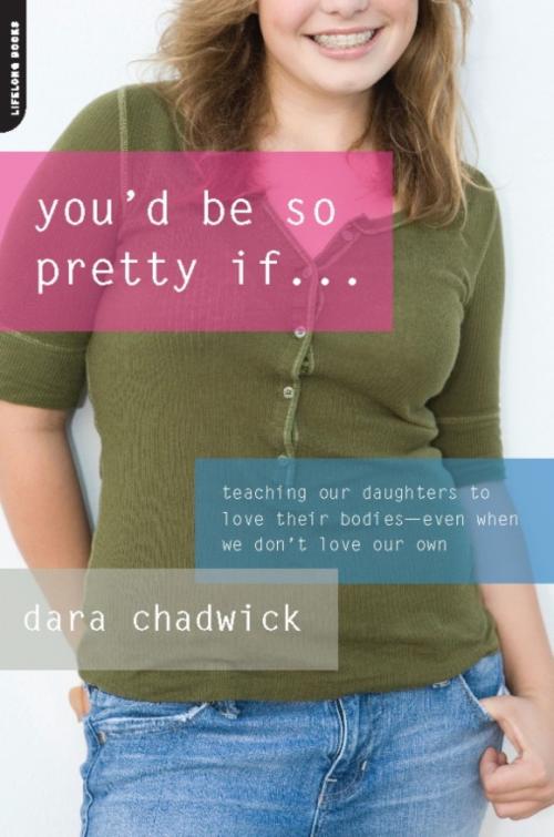 Cover of the book You'd Be So Pretty If . . . by Dara Chadwick, Hachette Books