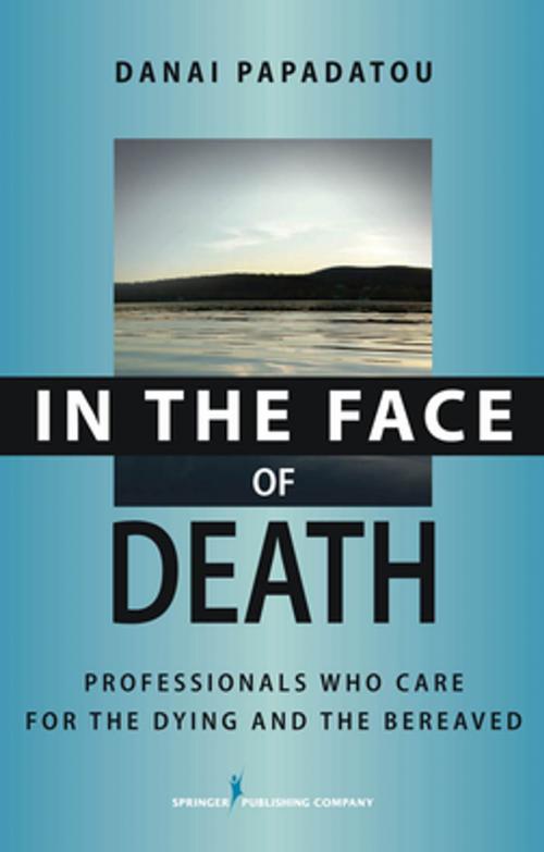 Cover of the book In the Face of Death by PhD Danai Papadatou, Springer Publishing Company