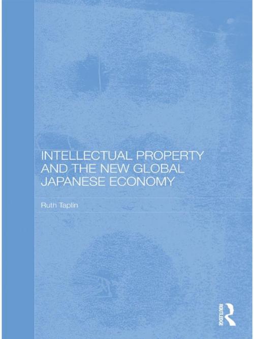 Cover of the book Intellectual Property and the New Global Japanese Economy by Ruth Taplin, Taylor and Francis