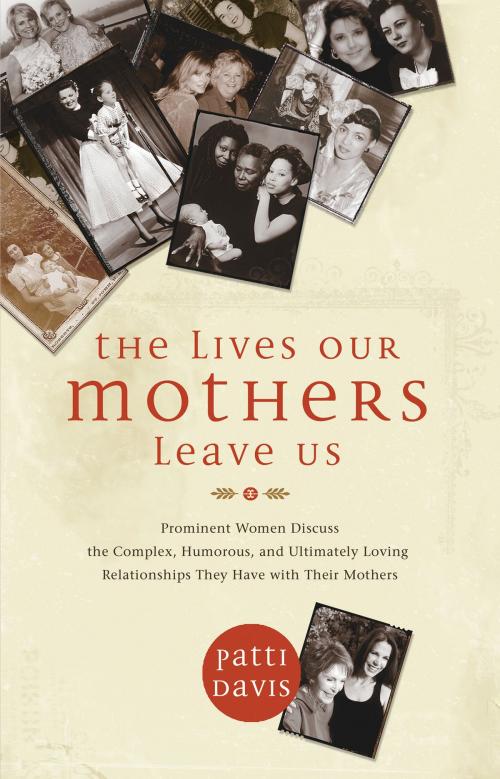 Cover of the book The Lives Our Mothers Leave Us by Patti Davis, Hay House